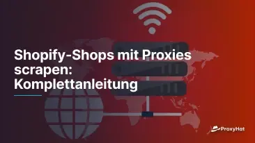 Shopify-Shops mit Proxies scrapen: Komplettanleitung