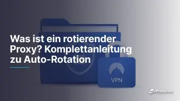 Was ist ein rotierender Proxy? Komplettanleitung zu Auto-Rotation