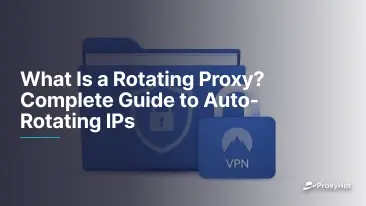 What Is a Rotating Proxy? Complete Guide to Auto-Rotating IPs